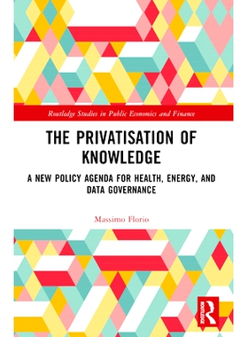 预订 The Privatisation of Knowledge: A New Policy Agenda for Health, Energy, and Data Governance 知识私有化：卫生、能源