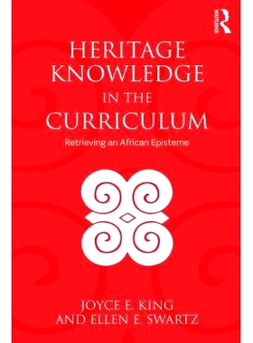 预订 Heritage Knowledge in the Curriculum: Retrieving an African Episteme 遗产知识、文化记忆与课程：补偿非洲知识: 978081