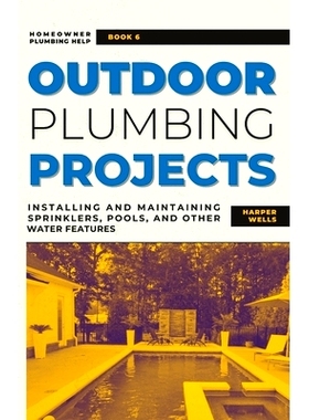 预订 Outdoor Plumbing Projects: Installing and Maintaining Sprinklers, Pools, and Other Water Features: 9798392521852