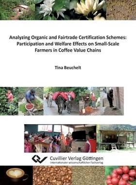[预订]Analyzing Organic and Fairtrade Certification Schemes: Participation and Welfare Effects on Small-Sc 9783954041190