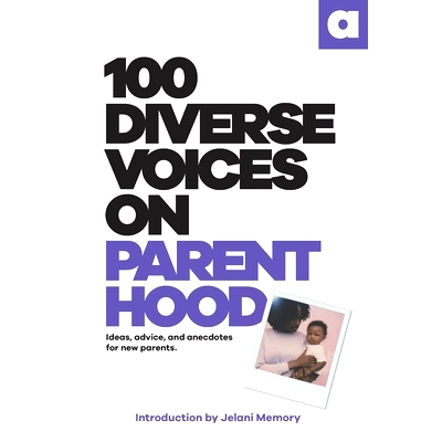预订 100 Diverse Voices On Parenthood: Ideas, advice, and anecdotes for new parents.: 9781953955210