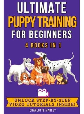 预订 Ultimate Puppy Training for Beginners: 4 Books in 1: Train Your Dream Pooch in Just 4 Weeks!: 9798877193109