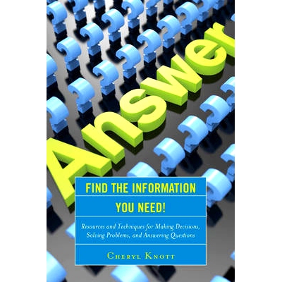 预订 Find the Information You Need!: Resources and Techniques for Making Decisions, Solving Problems, and Answering Ques