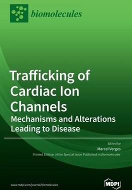 [预订]Trafficking of Cardiac Ion Channels: Mechanisms and Alterations Leading to Disease 9783039434725