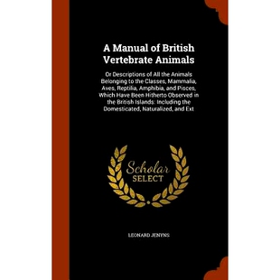 Manual Vertebrate British 预订 Belonging Classes the All Descriptions Aves Mammalia Animals
