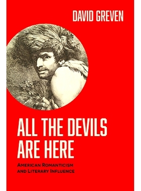 预订 All the Devils Are Here: American Romanticism and Literary Influence 所有的魔鬼都在这里：美国浪漫主义与文学影响: 97