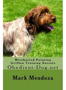 预订 Wirehaired Pointing Griffon Training Secrets: Obedient-Dog.net: 9781503337053