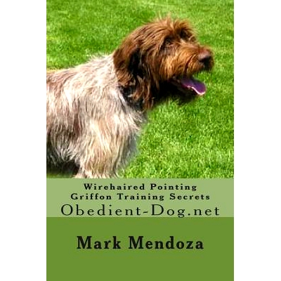 预订 Wirehaired Pointing Griffon Training Secrets: Obedient-Dog.net: 9781503337053