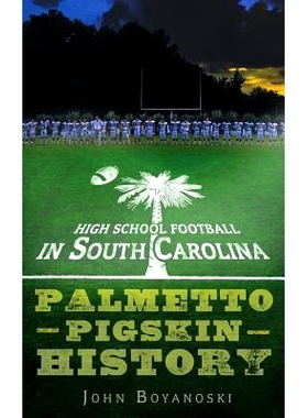 预订 High School Football in South Carolina: Palmetto Pigskin History: 9781540224385