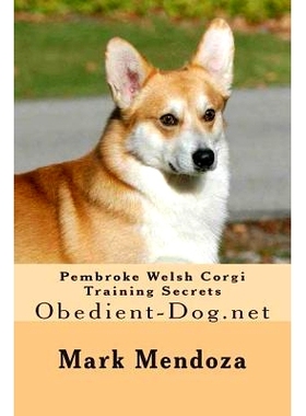 预订 Pembroke Welsh Corgi Training Secrets: Obedient-Dog.net: 9781503026087