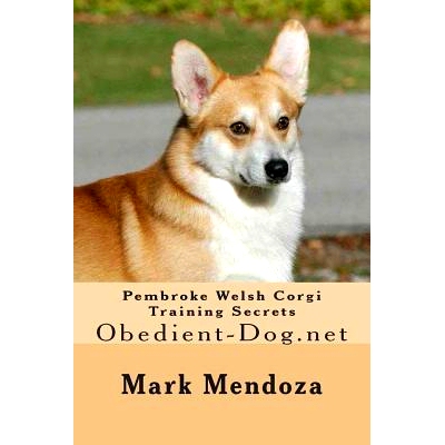 预订 Pembroke Welsh Corgi Training Secrets: Obedient-Dog.net: 9781503026087