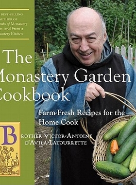 预订 The Monastery Garden Cookbook: Farm-Fresh Recipes for the Home Cook 修道院花园食谱：家庭厨师的农场新鲜食谱: 9780881