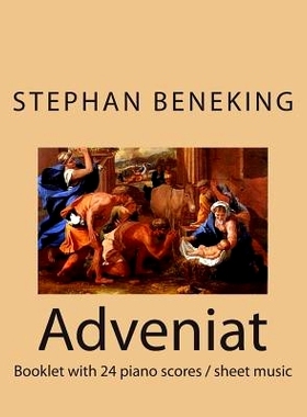 预订 Stephan Beneking: Adveniat - 24 Classical Piano Pieces: Beneking: Booklet with piano scores / sheet music of Adveni
