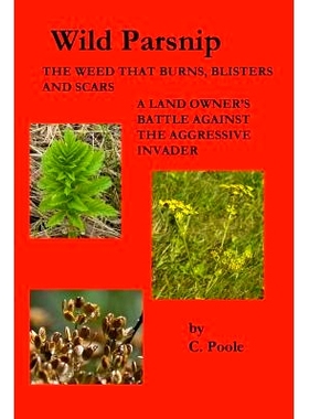 预订 Wild Parsnip: The Weed that Burns, Blisters and Scars: A Land Owner’s Battle Against the Aggressive Invader: 97814