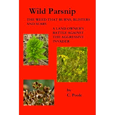 预订 Wild Parsnip: The Weed that Burns, Blisters and Scars: A Land Owner’s Battle Against the Aggressive Invader: 97814