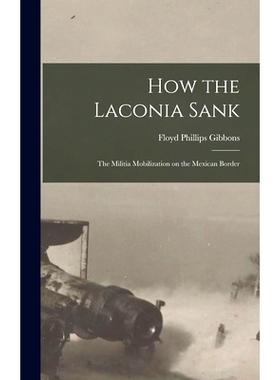 预订 How the Laconia Sank: The Militia Mobilization on the Mexican Border: 9781017874204