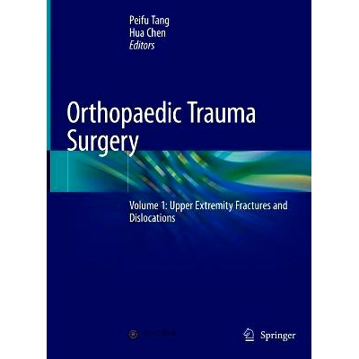 预订 Orthopaedic Trauma Surgery: Volume 1: Upper Extremity Fractures and Dislocations: 9789811602078