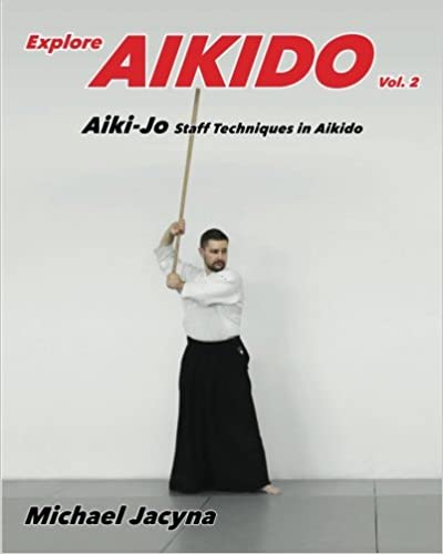 【预订】Explore Aikido Vol.2: Aiki-Jo Staff Techniques in Aikido (Volume 2) 书籍/杂志/报纸 原版其它 原图主图