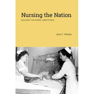 Nation Building 护理民族：建立护士队伍 Nursing 9780813585987 Force the Labor 预订 Nurse