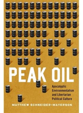预订 Peak Oil: Apocalyptic Environmentalism and Libertarian Political Culture 石油峰值：天启环保主义与自由意志主义者政治