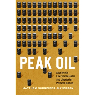 Apocalyptic Environmentalism Culture Peak 石油峰值：天启环保主义与自由意志主义者政治 Political Oil Libertarian 预订 and