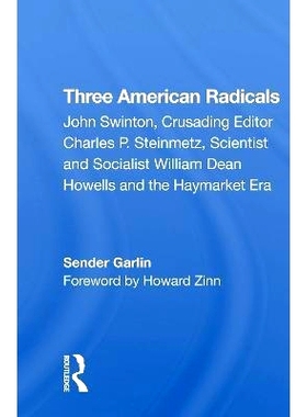 预订 Three American Radicals: John Swinton, Charles P. Steinmetz, And William Dean Howells 3个美国激进分子：约翰·斯文顿