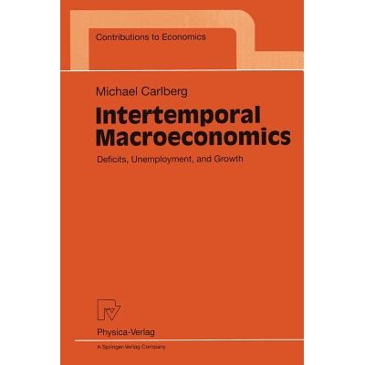 预订 Intertemporal Macroeconomics: Deficits, Unemployment, and Growth: 9783790810967
