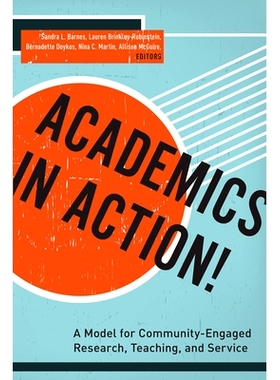 预订 Academics in action!: a model for community-engaged research, teaching, and service / 学者在行动！：研究、教学与服