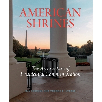 预订 American Shrines: The Architecture of Presidential Commemoration: 9781625348869