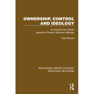 预订 Ownership, Control and Ideology: An Enquiry into Certain Aspects of Modern Business Ideology 所有权、控制与意识形态