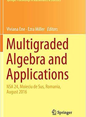 【预售】Multigraded Algebra and Applications: Nsa 24, Moieciu de Sus, Romania, Аugust 2016