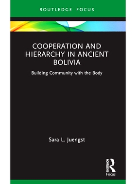 预订 Cooperation and Hierarchy in Ancient Bolivia: Building Community with the Body 古代玻利维亚的合作与等级制度：与身体