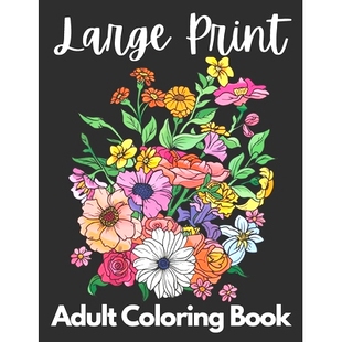预订 Large Print Adult Coloring Book 50 Flower Pictures for Peace and Relaxation: A Beautiful Flower Coloring Book for W