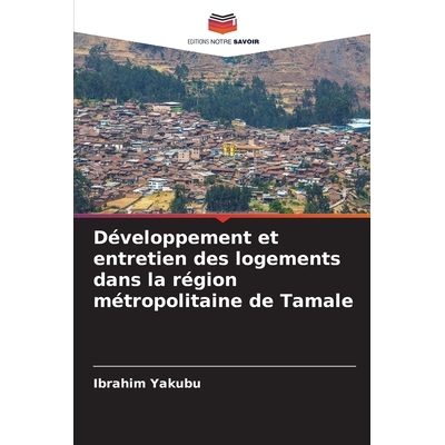 预订 Développement et entretien des logements dans la région métropolitaine de Tamale: DE: 9786209266669