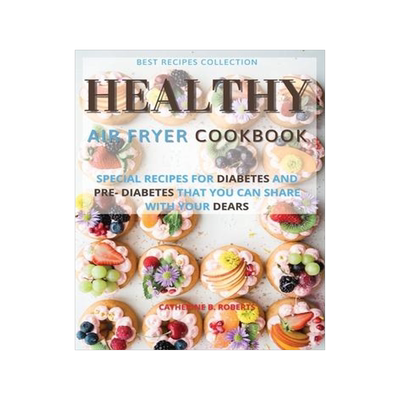 [预订]Healthy Air Fryer Oven Cookbook: Special Pre - Diabetic and Diabetic Snacks and Lunch to Be Shared w 9781802114881