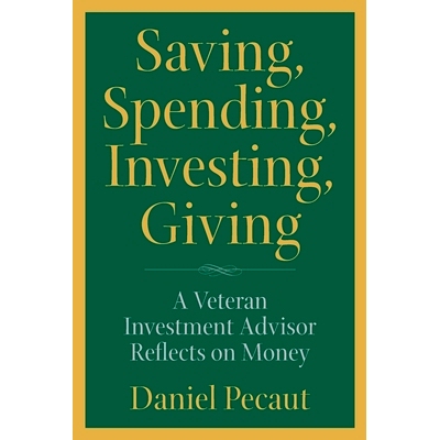 预订 Saving, Spending, Investing, Giving: A Veteran Investment Advisor Reflects on Money: 9780998406237