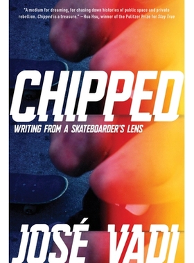 预订 Chipped: Writing From a Skateboarder’s Lens 有缺口: 9781593767976