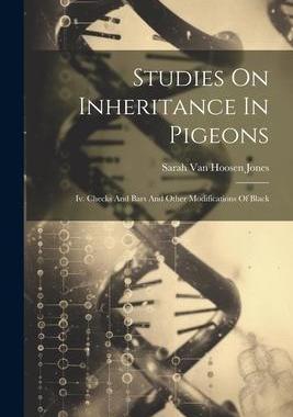 [预订]Studies On Inheritance In Pigeons: Iv. Checks And Bars And Other Modifications Of Black 9781021851673