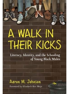 预订 A Walk in Their Kicks: Identity, Literacy, and the Schooling of Young Black Males 他们踢中的行走：身份，文化和年轻