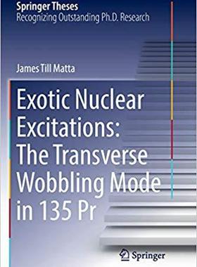 【预售】Exotic Nuclear Excitations: The Transverse Wobbling Mode in 135 Pr