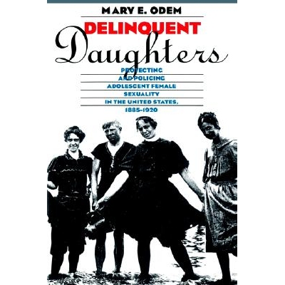 预订 Delinquent Daughters: Protecting and Policing Adolescent Female Sexuality in the United States, 1885-1920: 97808078