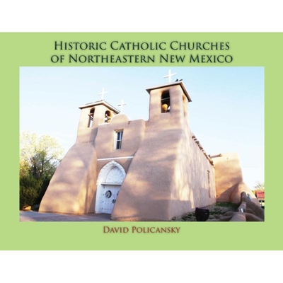 预订 Historic Catholic Churches of Northeastern New Mexico (Softcover) 9781632935427