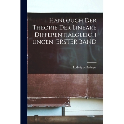 预订 Handbuch Der Theorie Der Lineare Differentialgleichungen, ERSTER BAND: 9781017360370