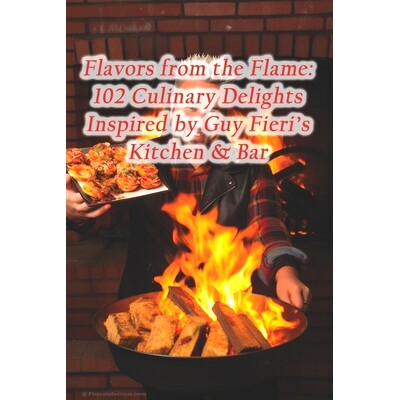 预订 Flavors from the Flame: 102 Culinary Delights Inspired by Guy Fieri’s Kitchen & Bar: 9798875749773