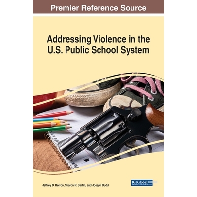 预订 Addressing Violence in the U.S. Public School System 解决美国公立学校系统中的暴力问题: 9781668482711
