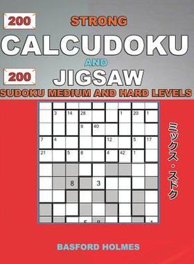 [预订]200 Strong Calcudoku and 200 Jigsaw Sudoku. Medium and Hard Levels.: 9x9 Calcudoku Complicated Versi 9781792160417