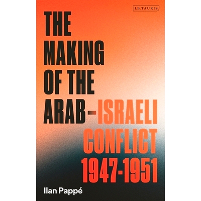预订 The Making of the Arab-Israeli Conflict, 1947-1951 阿以冲突的形成：1947-1951 年: 9780755651221