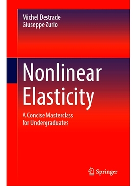 预订 Nonlinear Elasticity: A Concise Masterclass for Undergraduates 非线性弹性：本科生简明大师班: 9783031912733