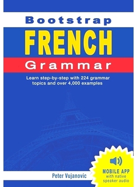 预订 Bootstrap French Grammar: Learn with 224 step-by-step *ics and 4000 example phrases: 9780645531497