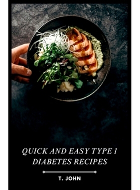 预订 Quick and Easy Type 1 Diabetes Recipes: Effortless Recipes for a Healthy, Happy Life with Type 1 Diabetes: 97988740